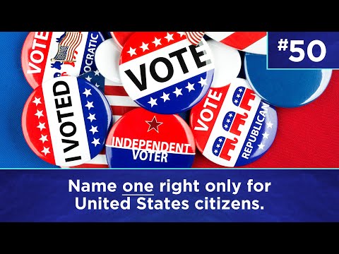 Q50: Name one right only for United States citizens.