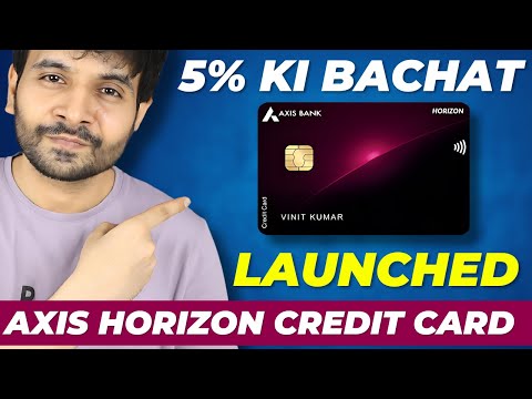 New Axis Bank Horizon Credit Card Launched | 5% Ki Bachat | Detailed Review