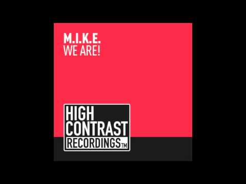 M.I.K.E. - We Are!