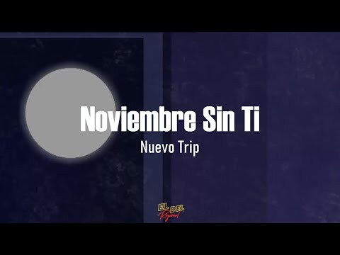 Noviembre Sin Ti - Nuevo Trip (Letra/Lyrics)