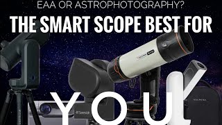 EAA or Astrophotography | The Best Smart Scope for YOU (A Beginner's Guide to Astrophotography Ep:4)