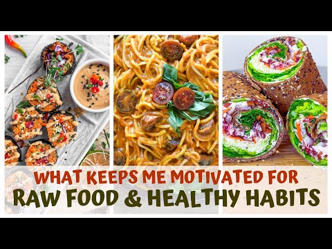 WHAT KEEPS ME MOTIVATED for RAW FOOD & HEALTHY HABITS