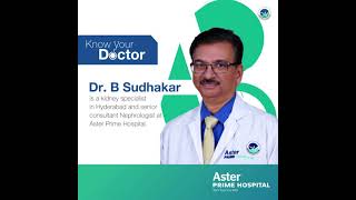 Aster Prime Hospital: #MeetTheExpert Dr. B Sudhakar || Kidney Specialist and Nephrologist