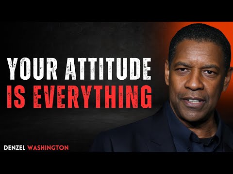 YOUR ATTITUDE IS EVERYTHING | DENZEL WASHINGTON | MOTIVATION |#AttitudeIsEverything #PositiveMindset