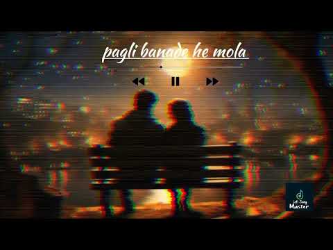 PAGLI BANA DEHE | पगली बना देहे| Cg Lofi Song ||{Slowed +reward}......