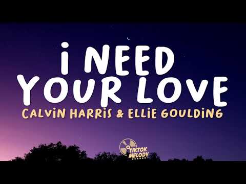 Calvin Harris - I Need Your Love (Lyrics) ft. Ellie Goulding