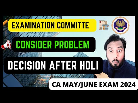 |ICAI Examination Committee Will Consider Problem For May 24 Exam| Decision After Holi|