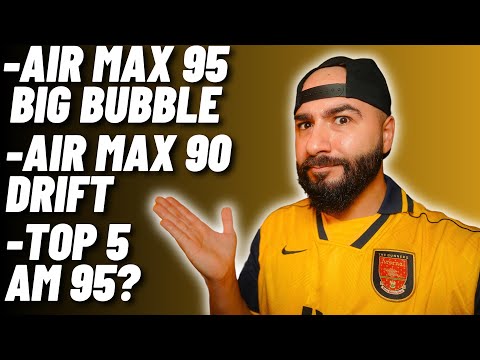 New Air Max 90 Drift? Air Max 95 Big Bubble! TOP 5 AIR MAX 95's