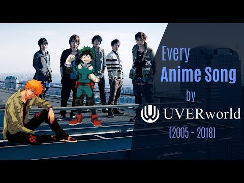 Every Anime Song by UVERworld (2005-2018)