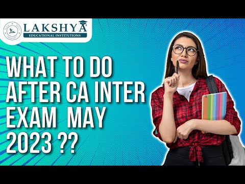 CA Inter Exams over what next ? | Lakshya Edu