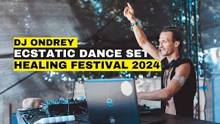 ECSTATIC DANCE SET - Healing festival 2024 | DJ Ondrey