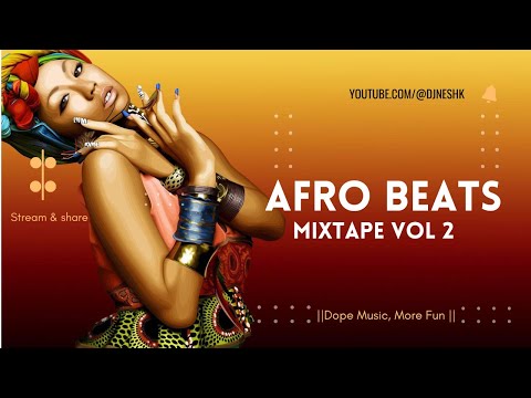 Afro Beats Mixtape Vol 2 By DJ Nesh K 2020 2021 [Burna Boy, Jorja smith, ckay, omah lay,Tiwa savage]