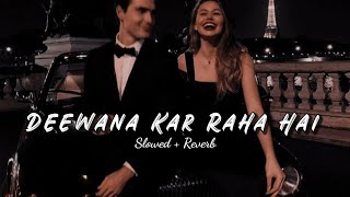 Deewana Kar Raha Hai❤ (Slowed+Reverb)lofi song 2023|lofi,slowed reverb song lofi,slowed reverb song