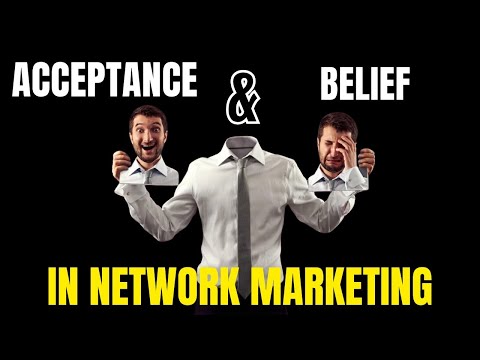 Acceptance and Belief in Network Marketing | How to Sign Up Prospects?