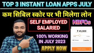 TOP 3 INSTANT LOAN APPS JULY 2023 | LOW CIBIL LOAN APPS | PERSONAL LOAN & CREDIT LINE |✅100% Working