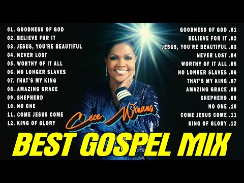 GOODNESS OF GOD || BEST GOSPEL MIX 2024 WITH LYRICS || THE CECE WINANS GREATEST HITS FULL ALBUM