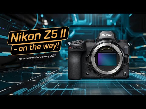 Nikon Z5 II - On the way! Announcement for January 2025.