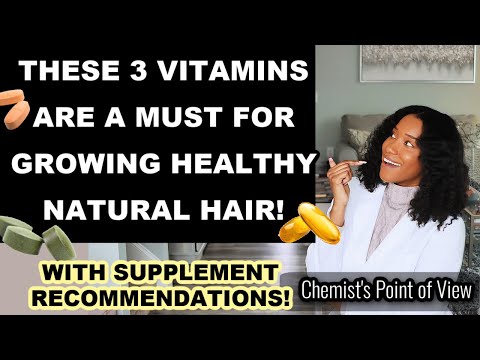 THESE 3 VITAMINS ARE A MUST FOR GROWING HEALTHY NATURAL HAIR!