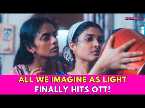 All We Imagine As Light: 10 Reasons Why You Cannot Miss Payal Kapadia's Modern-Day Classic I WATCH