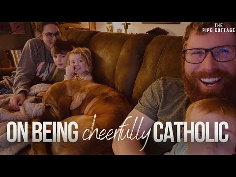 On Being Cheerfully Catholic