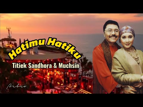 HATIMU HATIKU - Titiek Sandhora & Muchsin (+lirik)