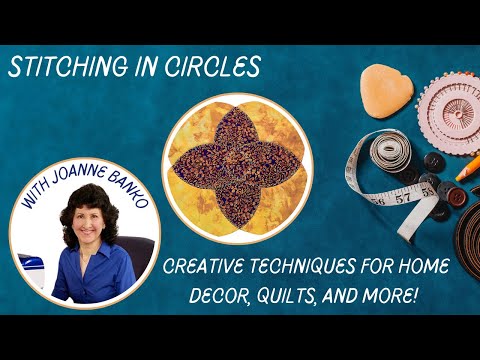 Stitching in Circles with Joanne Banko: Creative Techniques for Home Decor, Quilts, and More