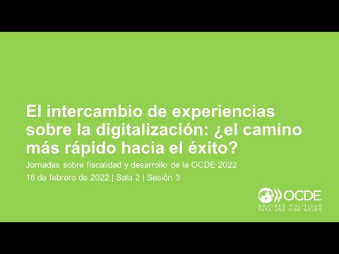 Jornadas sobre fiscalidad y desarrollo de la OCDE 2022 (Día 1 Sala 2 Sesión 3): Digitalización