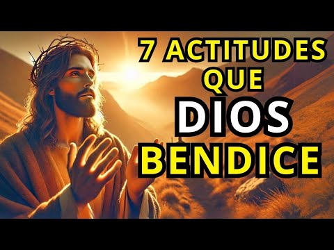 7 Actitudes que Dios Bendice Abundantemente (Claves Bíblicas para una Vida Bendecida)