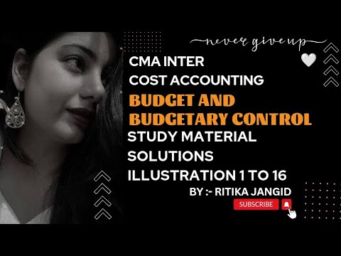 | CMA INTER | COST ACCOUNTING | BUDGET AND BUDGETARY CONTROL | ALL STUDY MATERIAL SOLUTIONS |