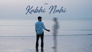 JANI - Kabhi Nahi (Official Music Video)