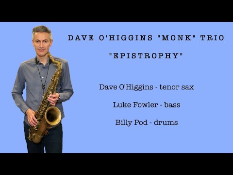 'Epistrophy' by Dave O'Higgins & 'Monkin Around'