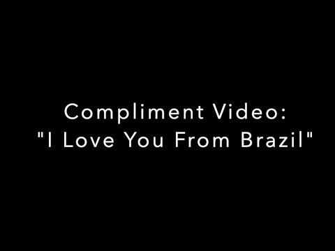 "I Love You From Brazil" Compliment Video // Able ARTS Work