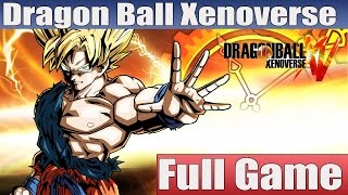 Dragon Ball Xenoverse Full Game Walkthrough - No Commentary (#DragonBallXenoverse Full Game) 2015