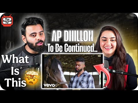 To Be Continued... | AP Dhillon | Music Video | The Sorted Reviews