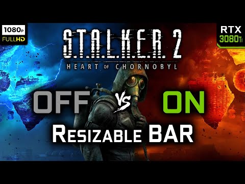 Nvidia Resizable BAR - OFF vs ON Benchmark - S.T.A.L.K.E.R. 2: Heart of Chornobyl