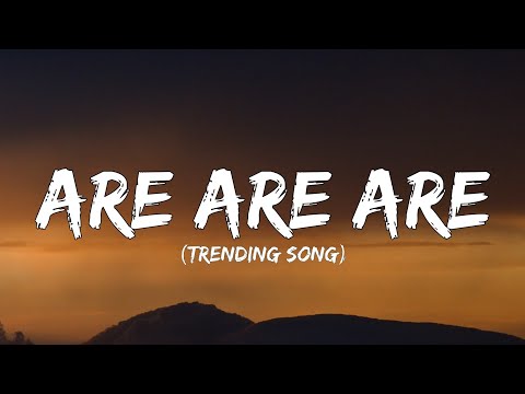 Eecha - Are Are Are (lyrics) - trending song