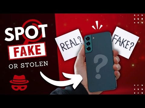 How to Spot Fake, Counterfeit, or Stolen Phones