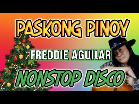 FREDDIE AGUILAR| PASKONG PINOY| NONSTOP DISCO REMIX| DjCarlo Remix 2024