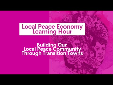 Local Peace Economy Learning Hour | Transition Towns