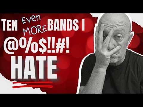 TEN BANDS I HATE! - Pt.3  (Things Get Really Ugly)