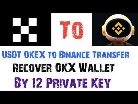 How To Recover OKX Wallet By 12 Private Key || How to transfer USDT OKEX to Binance ||