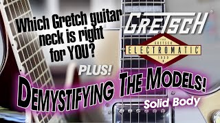 Which Gretsch Guitar Neck is Right for YOU? Demystifying The Gretsch Solid Body Electromatic models