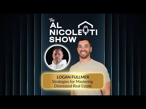 Strategies for Mastering Distressed Real Estate with Logan Fullmer