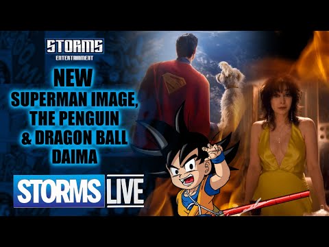 NEW Superman Image, Penguin is MUST See TV & Dragon Ball Daima - STORMS LIVE!