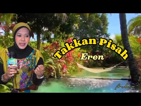 TAKKAN PISAH - Eren (+lirik)