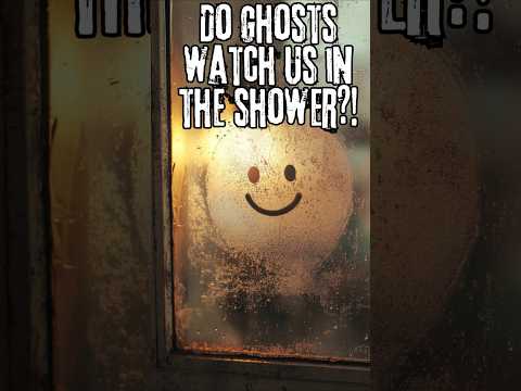 Are Spirits Watching You in the Shower? 😱👀