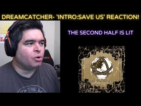 DREAMCATCHER- 'Intro: Save Us' REACTION!