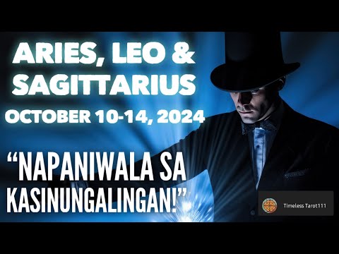 OCTOBER 10-14, 2024 | NAPANIWALA SA KASINUNGALINGAN | ARIES, LEO & SAGITTARIUS | TAROT CARD READING