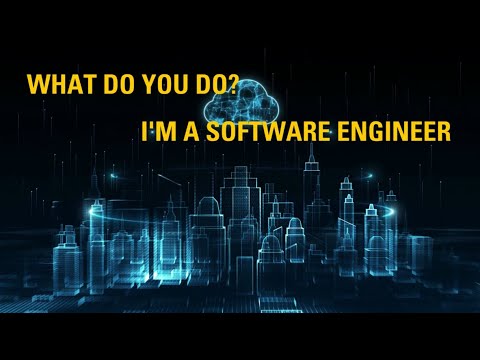 What Do You Do | I'm a Software Engineer