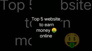 top 5 website to earn money 🤑 online #money #howtoearnmoneyonline